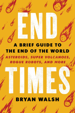 Bryan Walsh - End Times: A Brief Guide to the End of the World