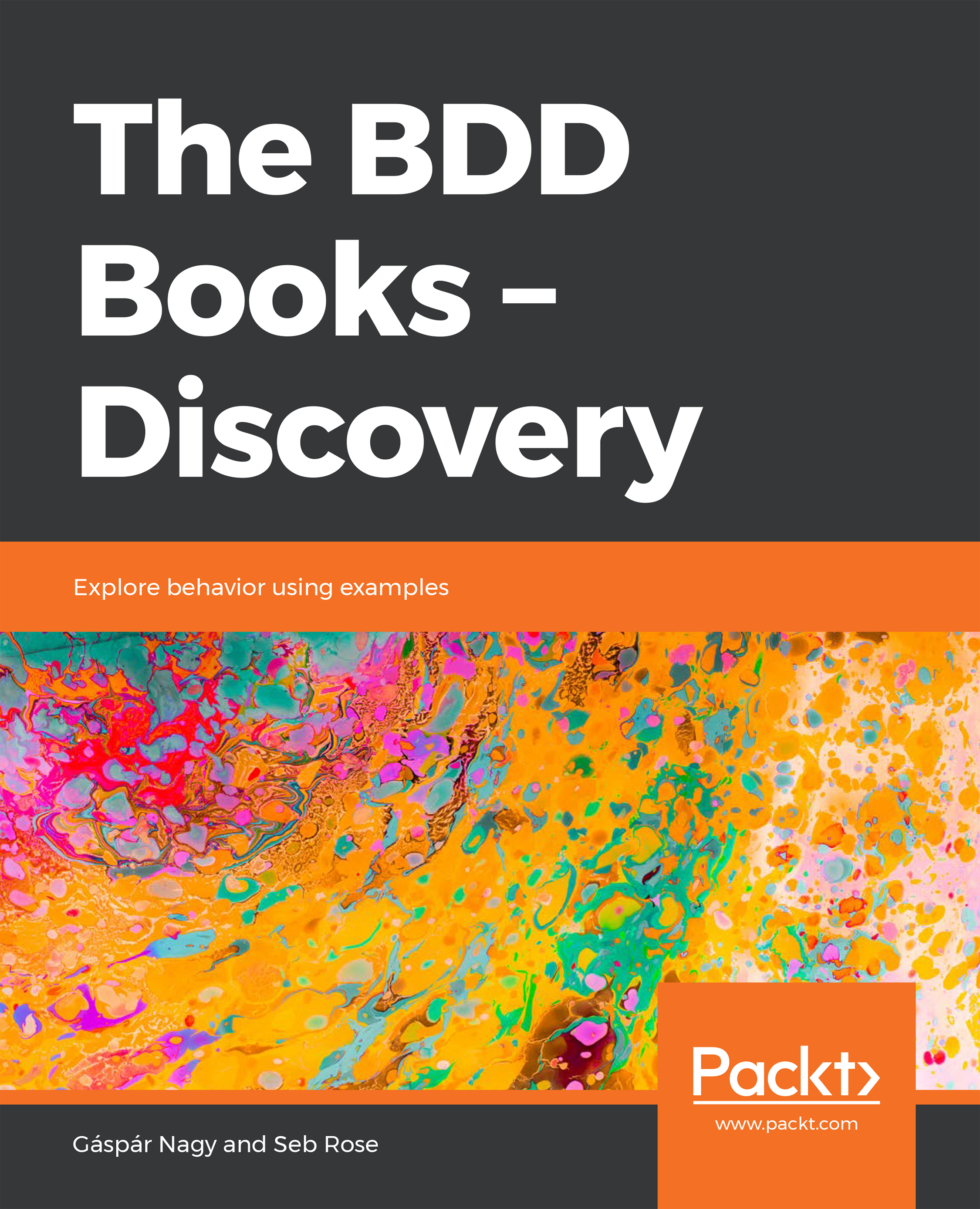 The BDD Books - Discovery Explore behavior using examples Gspr Nagy Seb Rose - photo 1