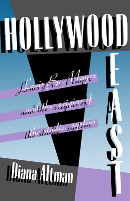 Diana Altman - Hollywood East: Louis B. Mayer and the Origins of the Studio System