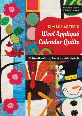 Kim Schaefer Kim Schaefers Wool Appliqu� Calendar Quilts: 12 Months of Fast, Fun & Fusible Projects