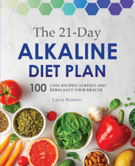 Laura Rimmer The 21-Day Alkaline Diet Plan: 100 Easy Recipes to Reset and Rebalance Your Health