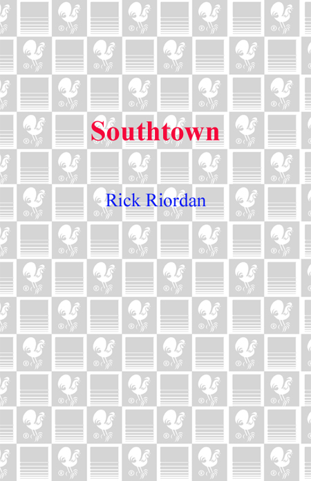 SOUTHTOWN RICK RIORDAN BANTAM BOOKS New York Toronto London Sydney Auckland - photo 1