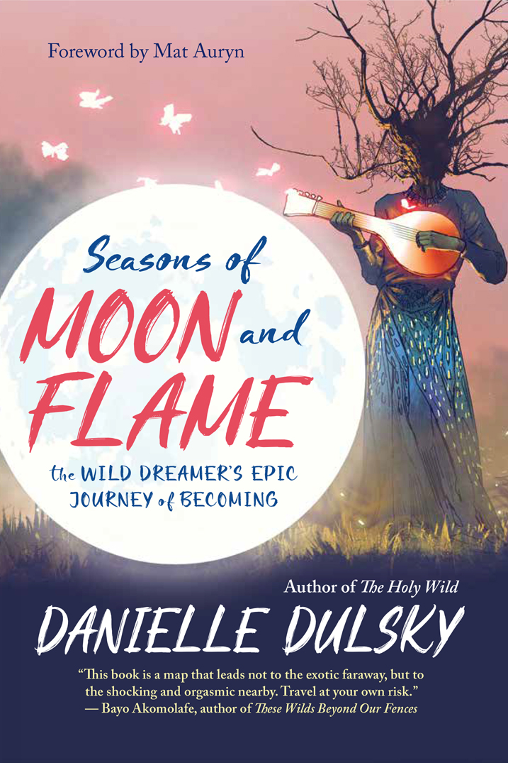 Praise for Seasons of Moon and Flame Danielle Dulsky is the poet of this - photo 1