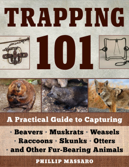 Philip P. Massaro - Trapping 101: A Complete Guide to Taking Furbearing Animals