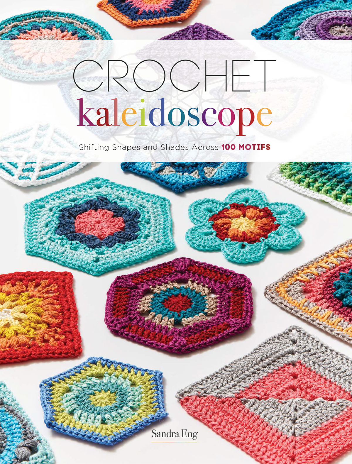 Crochet Kaleidoscope Shifting Shapes and Shades Across 100 Motifs - image 1