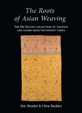 Eric Boudot - The Roots of Asian Weaving: The He Haiyan Collection of Textiles and Looms from Southwest China