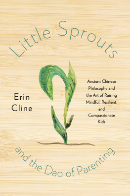 Erin Cline - Little Sprouts and the Dao of Parenting: Ancient Chinese Philosophy and the Art of Raising Mindful, Resilient, and Compassionate Kids