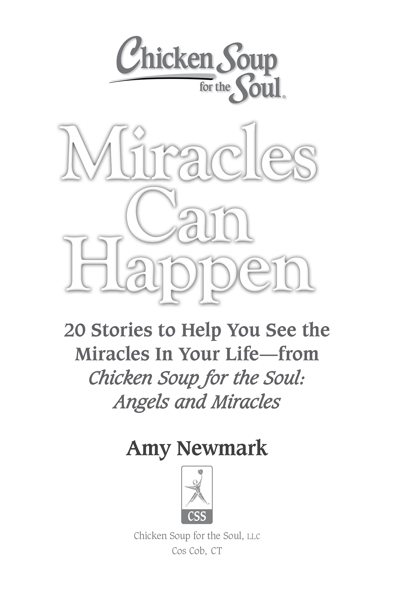 Chicken Soup for the Soul Miracles Can Happen 20 Stories to Help You See the - photo 2