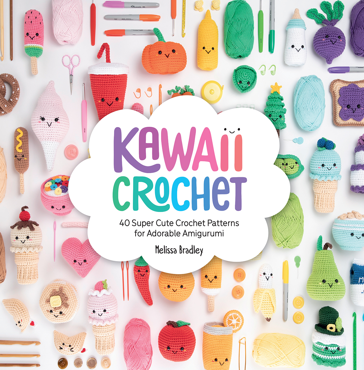 KAWAII CROCHET 40 Super Cute Crochet Patterns for Adorable Amigurumi Melissa - photo 1