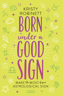 Kristy Robinett - Born Under a Good Sign: Make the Most of Your Astrological Sign