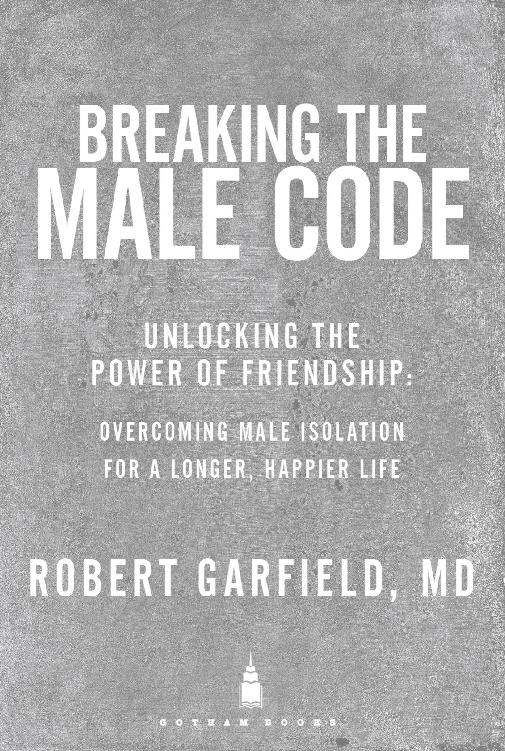 Breaking the Male Code Unlocking the Power of Friendship - image 1