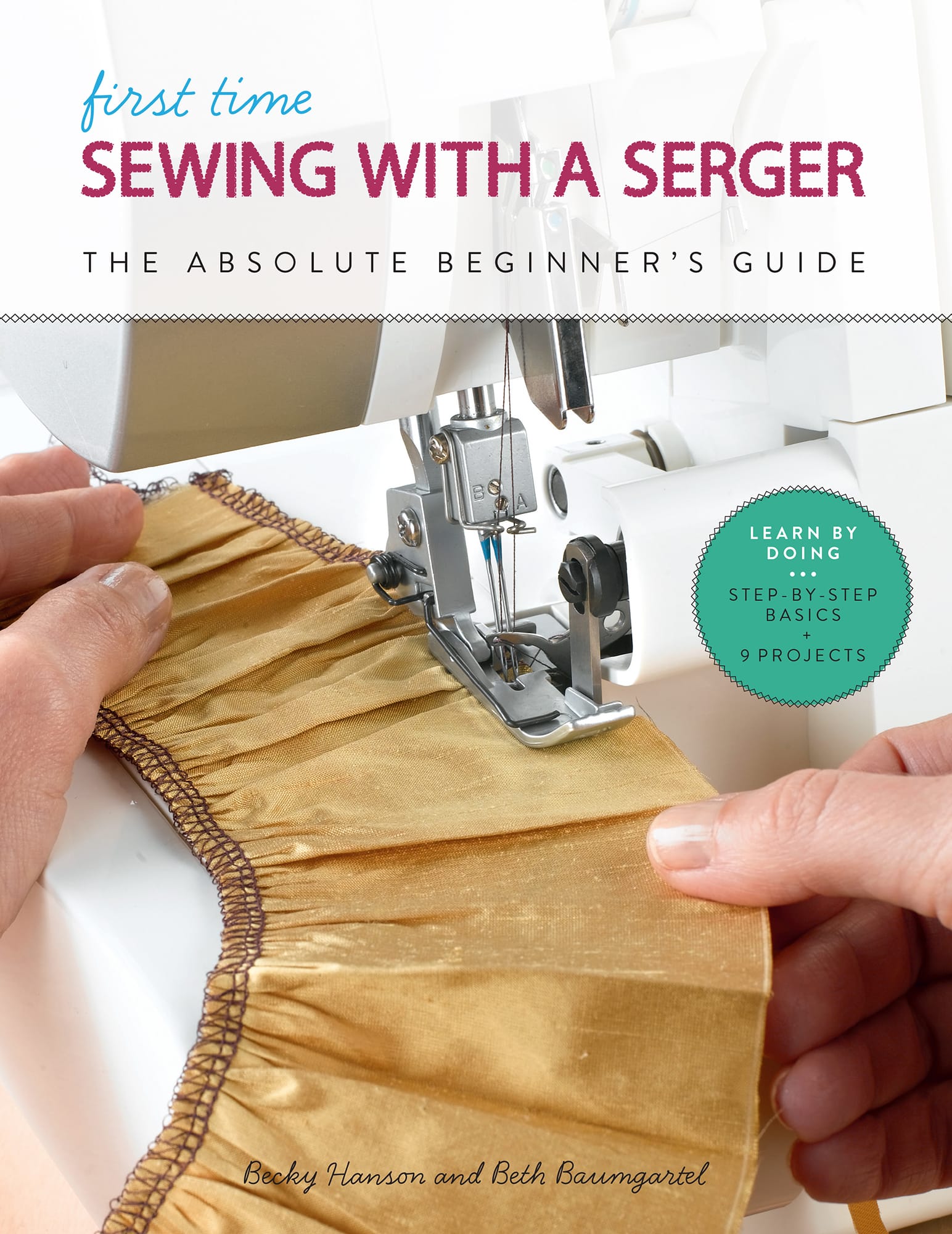 first time SEWING WITH A SERGER THE ABSOLUTE BEGINNERS GUIDE by Becky - photo 1