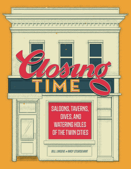 Bill Lindeke - Closing Time: Saloons, Taverns, Dives, and Watering Holes of the Twin Cities