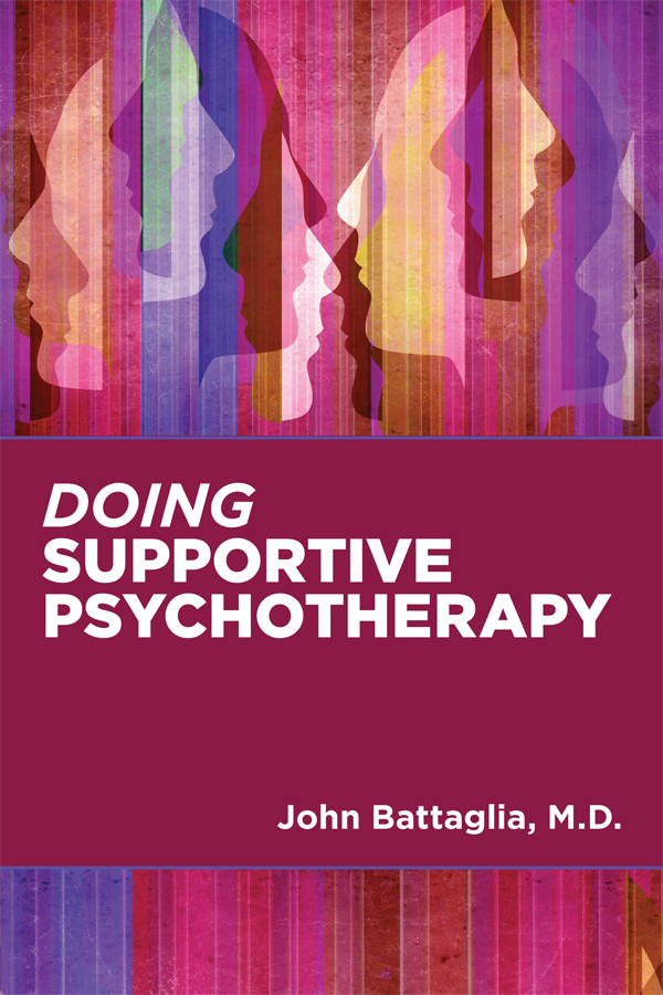 DOING SUPPORTIVE PSYCHOTHERAPY DOING SUPPORTIVE PSYCHOTHERAPY John Battaglia - photo 1