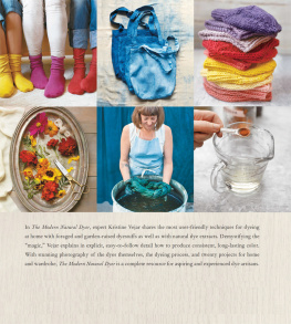 Kristine Vejar The Modern Natural Dyer: A Comprehensive Guide to Dyeing Silk, Wool, Linen, and Cotton at Home
