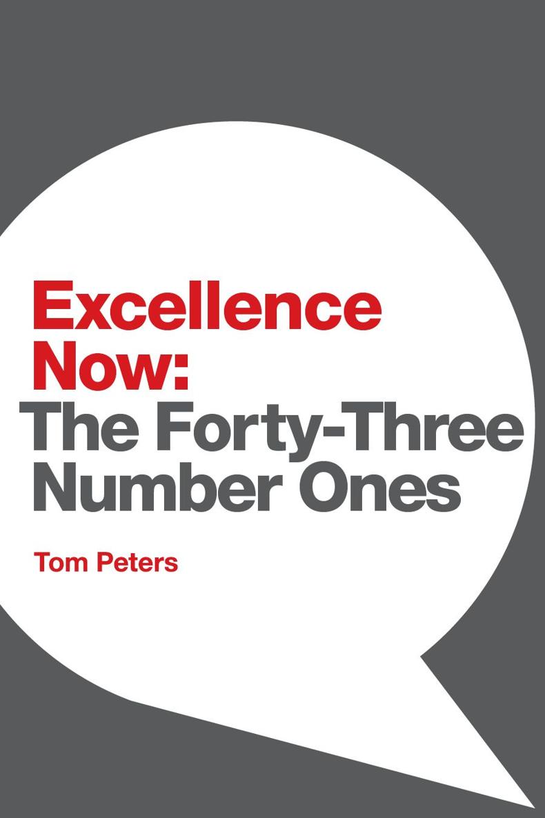 Excellence Now The Forty-Three Number Ones by Tom Peters eBook - photo 1