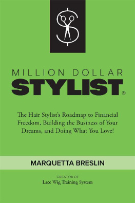 Marquetta Breslin - Million Dollar Stylist: The Hair Stylists Roadmap to Financial Freedom, Building the Business of Your Dreams, and Doing What You Love!