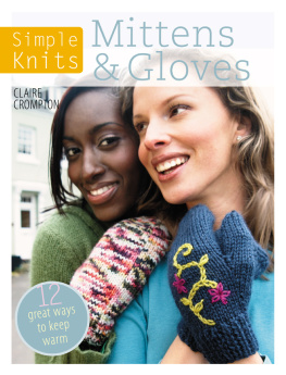 Clare Crompton - Simple Knits: Mittens & Gloves: 12 Great Ways to Keep Warm
