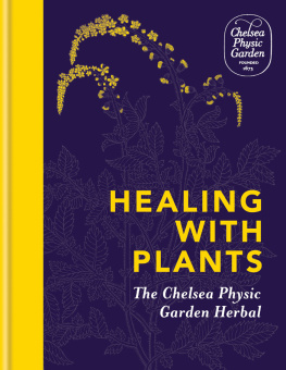 Chelsea Physic Garden Healing with Plants: The Chelsea Physic Garden Herbal