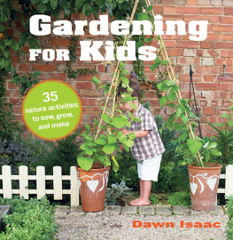 Dawn Isaac - Gardening for Kids: 35 nature activities to sow, grow, and make