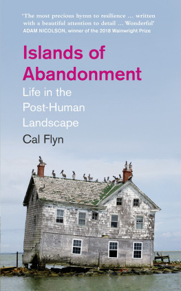 Cal Flyn - Islands of Abandonment: Life in the Post-Human Landscape