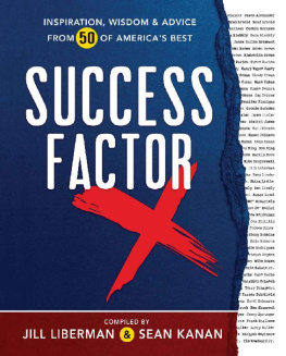 Jill Liberman - Success Factor X: Inspiration, Wisdom, and Advice from 50 of Americas Best