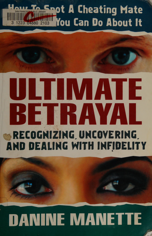 Ultimate betrayal recognizing uncovering and dealing with infidelity - photo 1