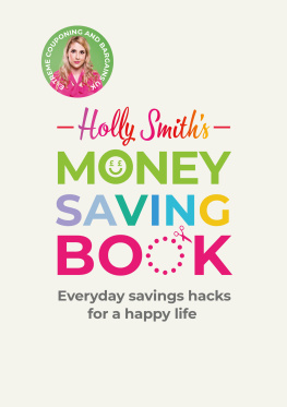 Holly Smith Holly Smiths Money Saving Book: Simple savings hacks for a happy life