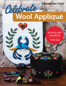 Deborah Gale Tirico - Celebrate Wool Appliqu�