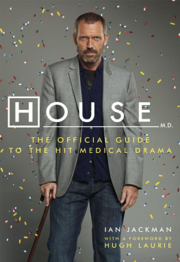 Ian Jackman House, M.D.: The Official Guide to the Hit Medical Drama