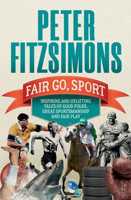 Peter FitzSimons - Fair Go, Sport: Inspiring and uplifting tales of the good folks, great sportsmanship and fair play