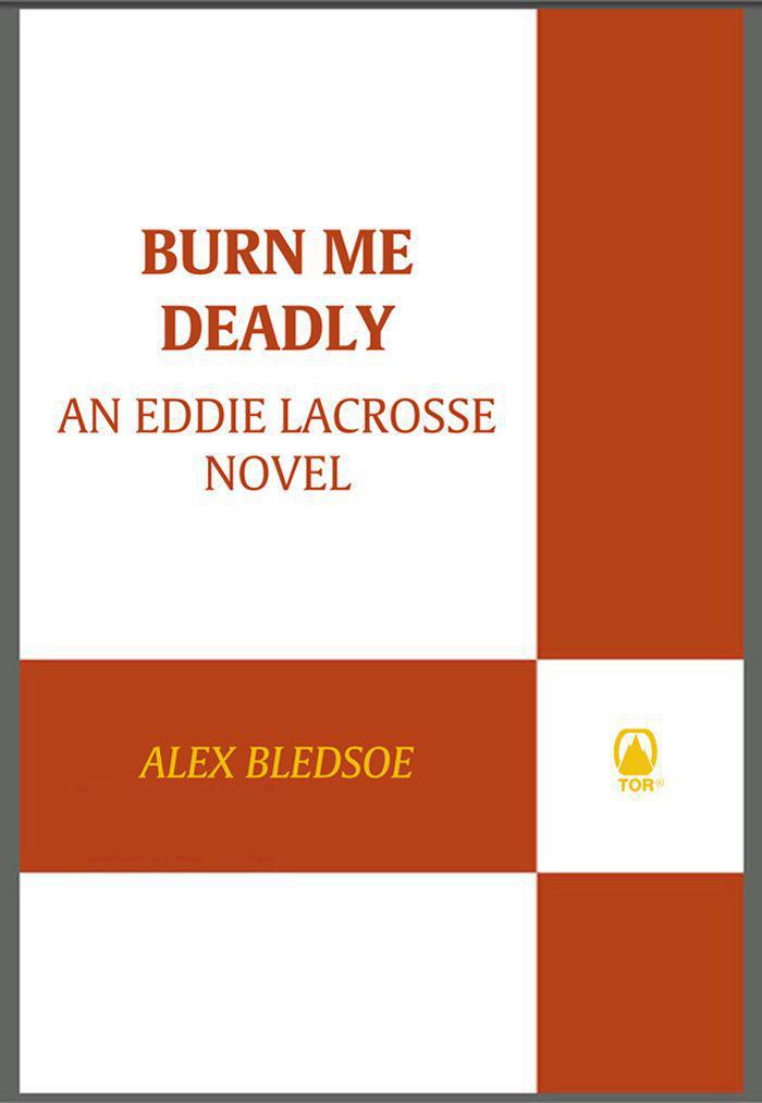 Burn Me Deadly BOOKS BY ALEX BLEDSOE Blood Groove The Sword-Edged - photo 1