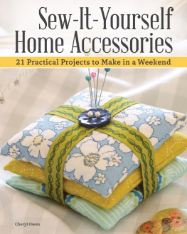 Cheryl Owen - Sew-It-Yourself Home Accessories: 21 Practical Projects to Make in a Weekend (IMM Lifestyle Books) Stash-Busting Projects with Beginner-Friendly Step-by-Step Instructions & More Than 200 Color Photos