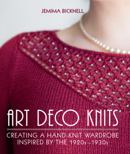 Jemima Bicknell - Art Deco Knits: Creating a hand-knit wardrobe inspired by the 1920s - 1930s