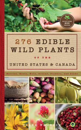 Caleb Warnock - 276 Edible Wild Plants of the United States and Canada: Berries, Roots, Nuts, Greens, Flowers, and Seeds in All or the Majority of the US and Canada