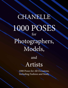 CHANELLE 1000 POSES for Photographers, Models, and Artists: 1000 Poses for All Occasions, Including Fashion and Study