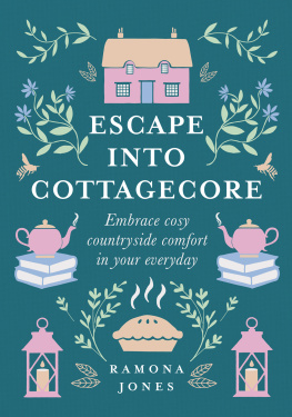 Ramona Jones - Escape Into Cottagecore: Embrace Cosy Countryside Comfort in Your Everyday