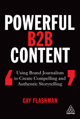 Gay Flashman - Powerful B2B Content: Using Brand Journalism to Create Compelling and Authentic Storytelling