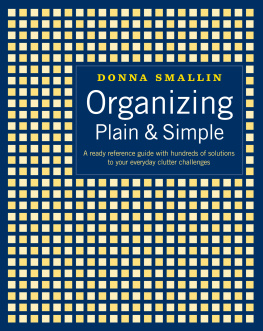 Donna Smallin Organizing Plain & Simple: A Ready Reference Guide with Hundreds of Solutions to Your Everyday Clutter Challenges