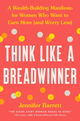 Jennifer Barrett - Think Like a Breadwinner: A Wealth-Building Manifesto for Women Who Want to Earn More (and Worry Less)