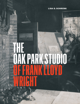 Lisa D. Schrenk - The Oak Park Studio of Frank Lloyd Wright (Chicago Architecture and Urbanism)