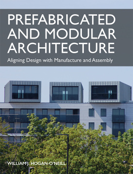 William Hogan-ONeill - Prefabricated and Modular Architecture: Aligning Design with Manufacture and Assembly