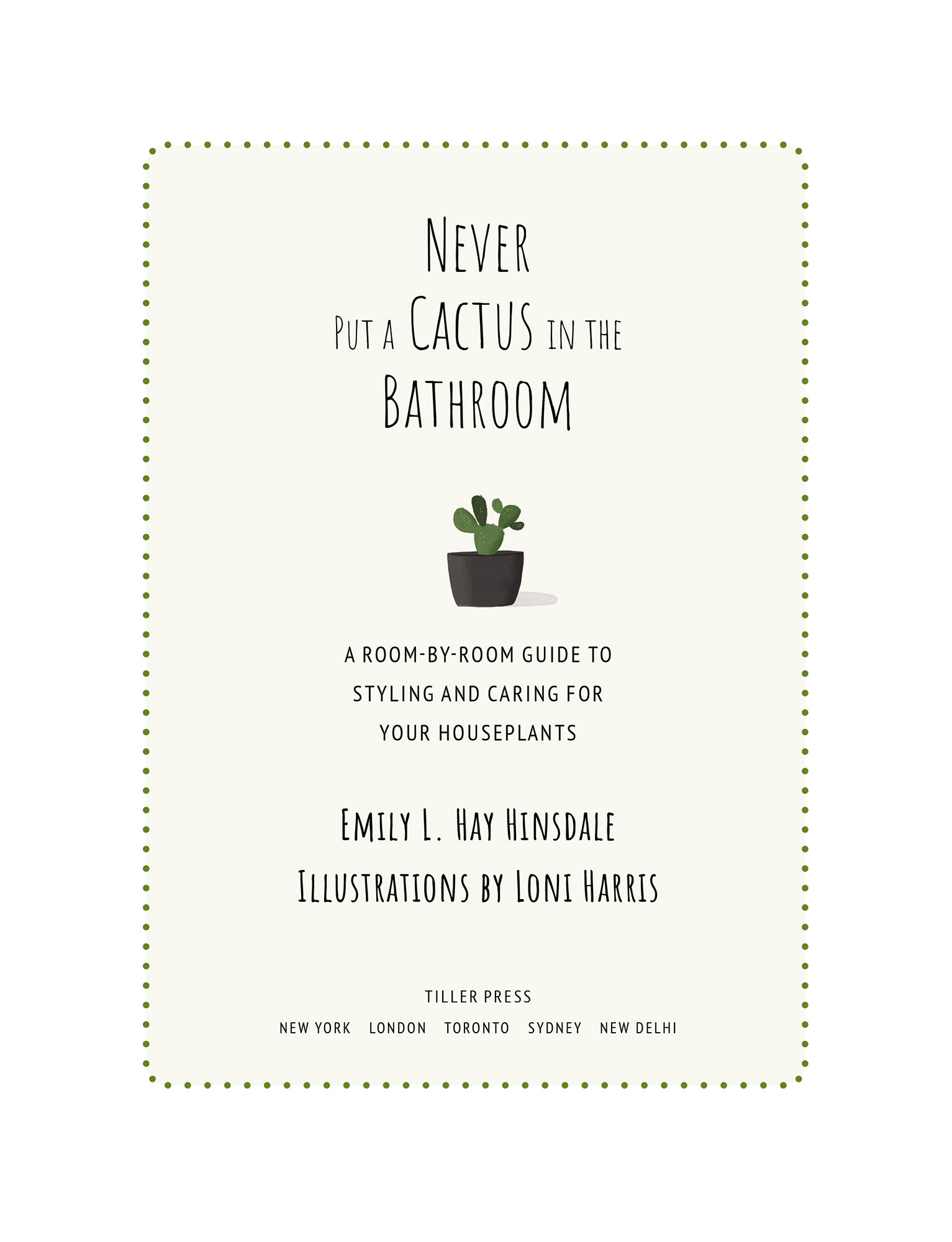 Never Put a Cactus in the Bathroom A Room-by-Room Guide to Styling and Caring for Your Houseplants - image 2