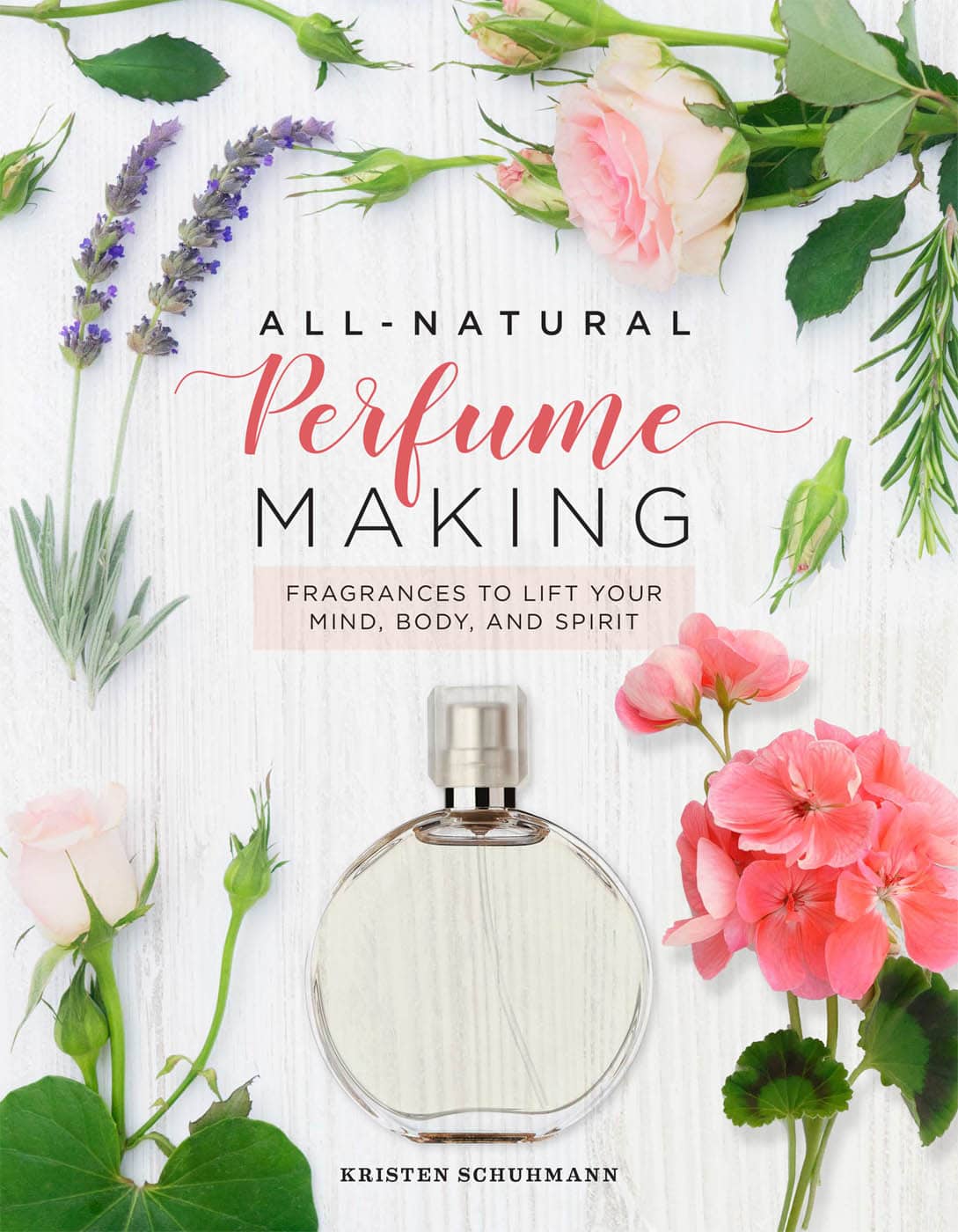 ALL-NATURAL Perfume MAKING FRAGRANCES TO LIFT YOUR MIND BODY AND SPIRIT BY - photo 1