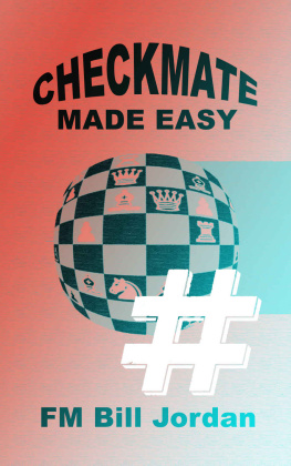 FM Bill Jordan Checkmate Made Easy: Essential Mating Patterns (Chess Concepts Made Easy Book 3)