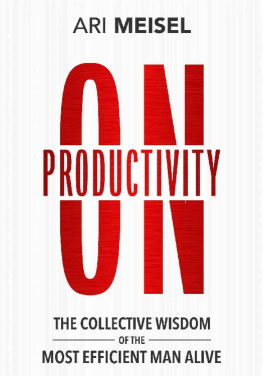 Ari Meisel - On Productivity: The Collective Wisdom of the Most Efficient Man Alive