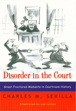 Charles M Sevilla Disorder in the Court: Great Fractured Moments in Courtroom History