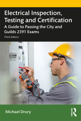 Michael Drury - Electrical Inspection, Testing and Certification: A Guide to Passing the City and Guilds 2391 Exams