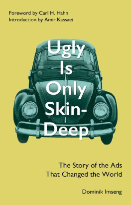 Dominik Imseng - Ugly Is Only Skin-Deep: The Story of the Ads That Changed the World (Advertising History) (Bill Bernbach) (Volkswagen Beetle)