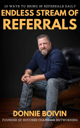 Donnie Boivin - Endless Stream of Referrals: 10 ways to bring in referrals Daily